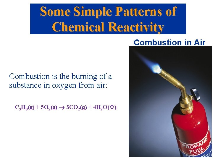 Some Simple Patterns of Chemical Reactivity Combustion in Air Combustion is the burning of