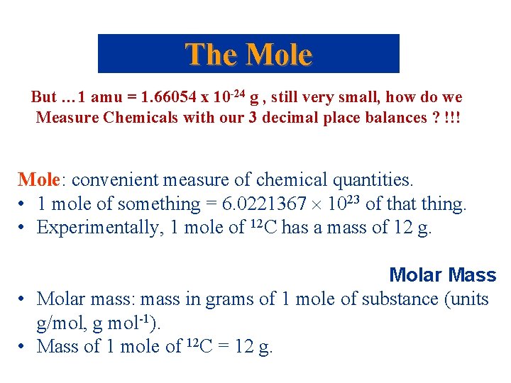 The Mole But … 1 amu = 1. 66054 x 10 -24 g ,