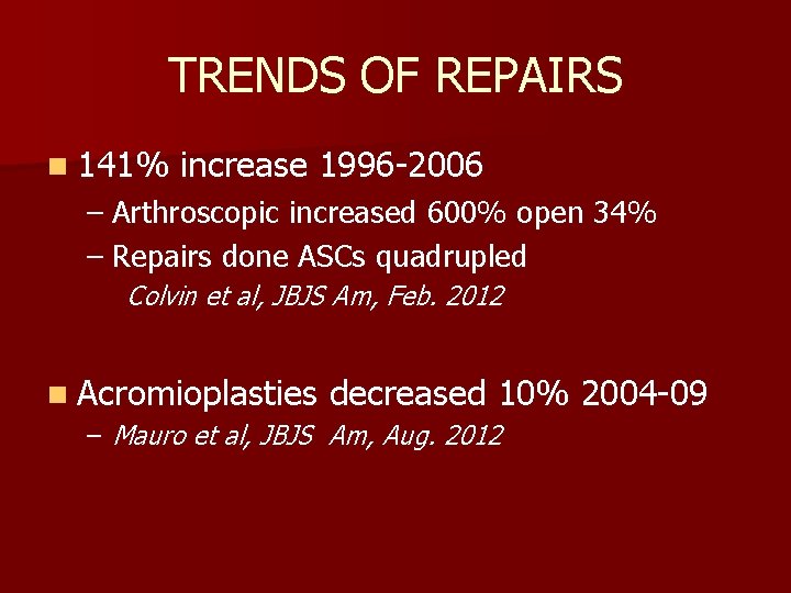 TRENDS OF REPAIRS n 141% increase 1996 -2006 – Arthroscopic increased 600% open 34%