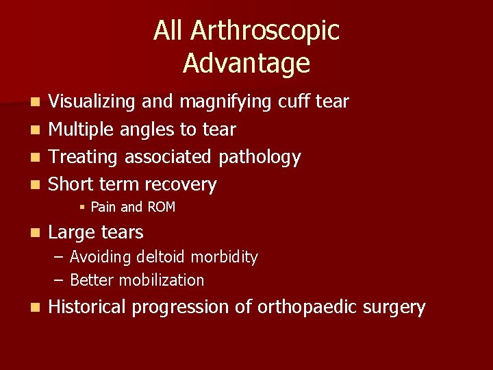 All Arthroscopic Advantage Visualizing and magnifying cuff tear n Multiple angles to tear n