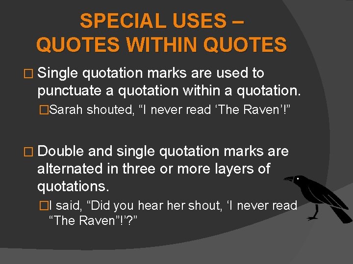 SPECIAL USES – QUOTES WITHIN QUOTES � Single quotation marks are used to punctuate