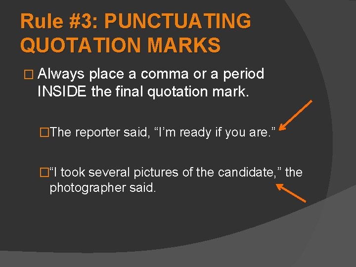 Rule #3: PUNCTUATING QUOTATION MARKS � Always place a comma or a period INSIDE