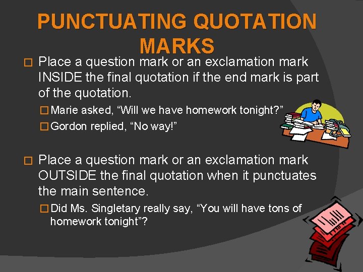 � PUNCTUATING QUOTATION MARKS Place a question mark or an exclamation mark INSIDE the