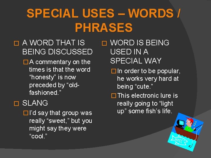 SPECIAL USES – WORDS / PHRASES � A WORD THAT IS BEING DISCUSSED �