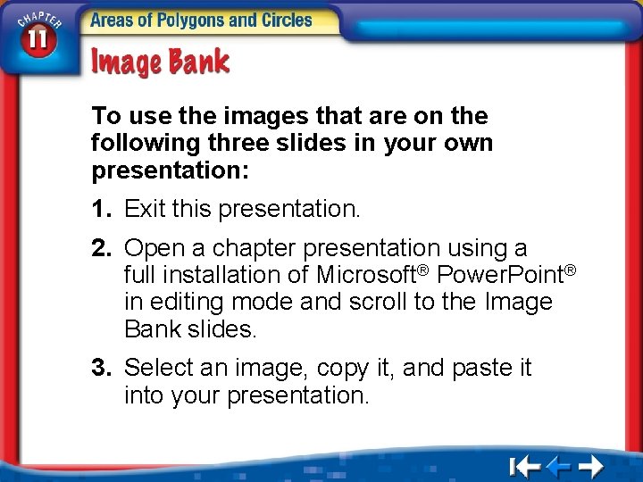 To use the images that are on the following three slides in your own