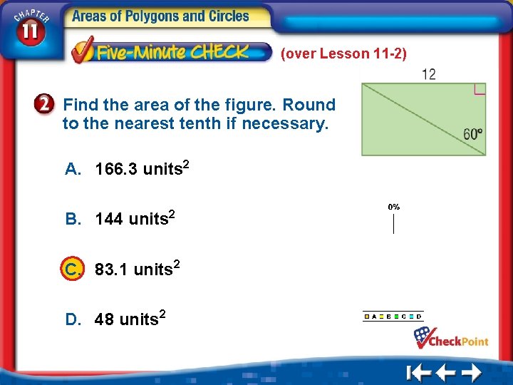 (over Lesson 11 -2) Find the area of the figure. Round to the nearest