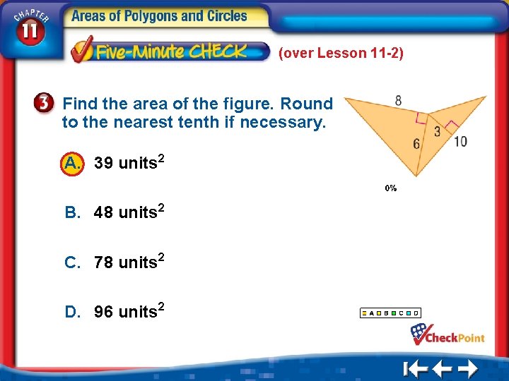 (over Lesson 11 -2) Find the area of the figure. Round to the nearest