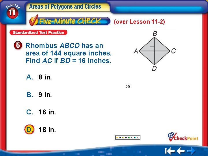 (over Lesson 11 -2) Rhombus ABCD has an area of 144 square inches. Find