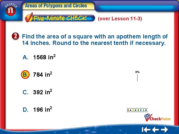 (over Lesson 11 -3) Find the area of a square with an apothem length