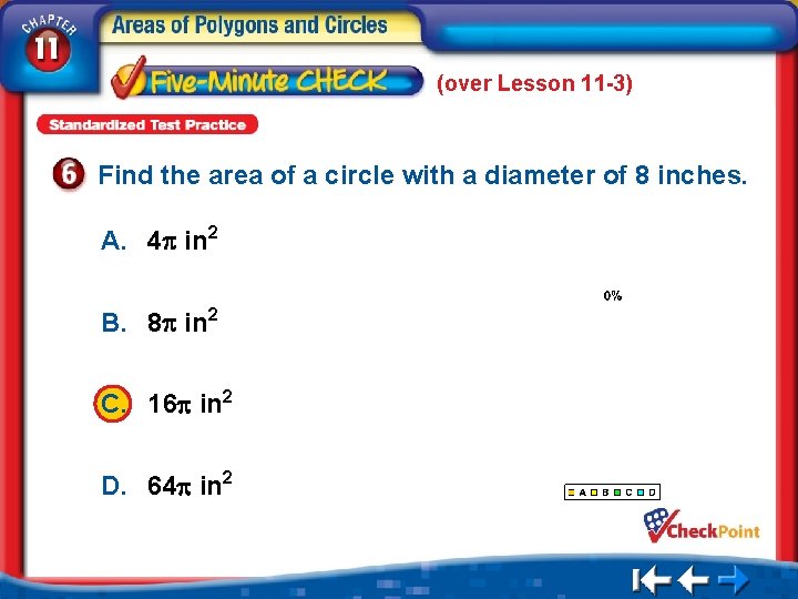 (over Lesson 11 -3) Find the area of a circle with a diameter of