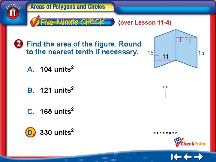 (over Lesson 11 -4) Find the area of the figure. Round to the nearest