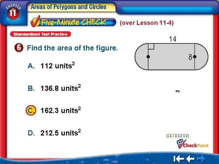 (over Lesson 11 -4) Find the area of the figure. A. 112 units 2
