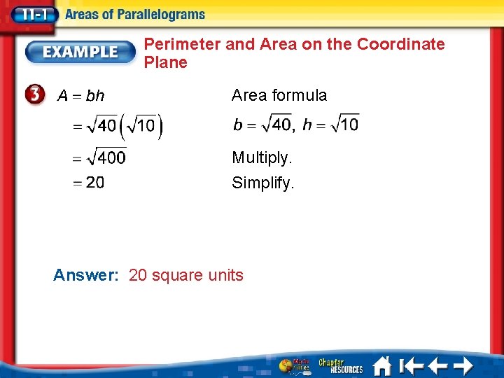 Perimeter and Area on the Coordinate Plane Area formula Multiply. Simplify. Answer: 20 square