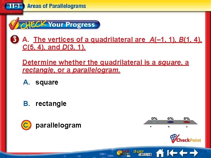 A. The vertices of a quadrilateral are A(– 1, 1), B(1, 4), C(5, 4),
