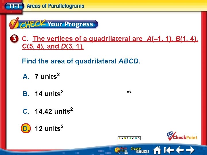 C. The vertices of a quadrilateral are A(– 1, 1), B(1, 4), C(5, 4),