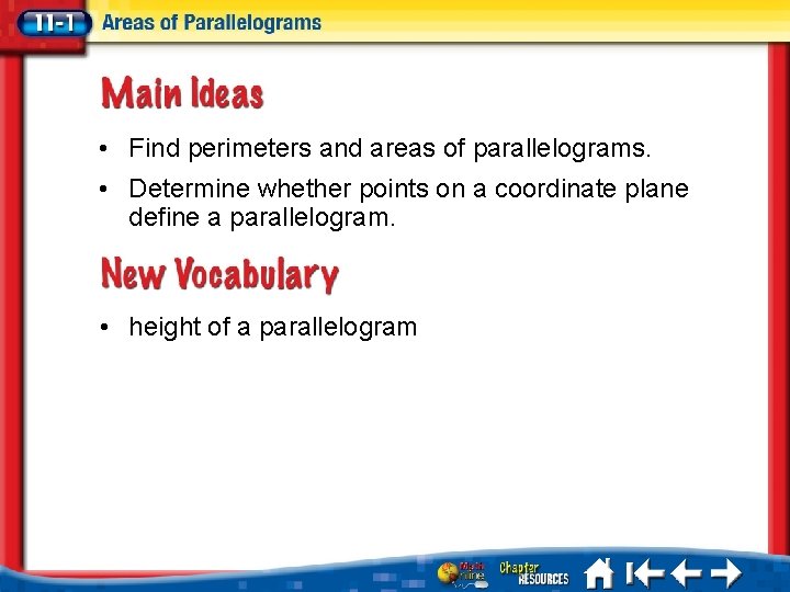  • Find perimeters and areas of parallelograms. • Determine whether points on a