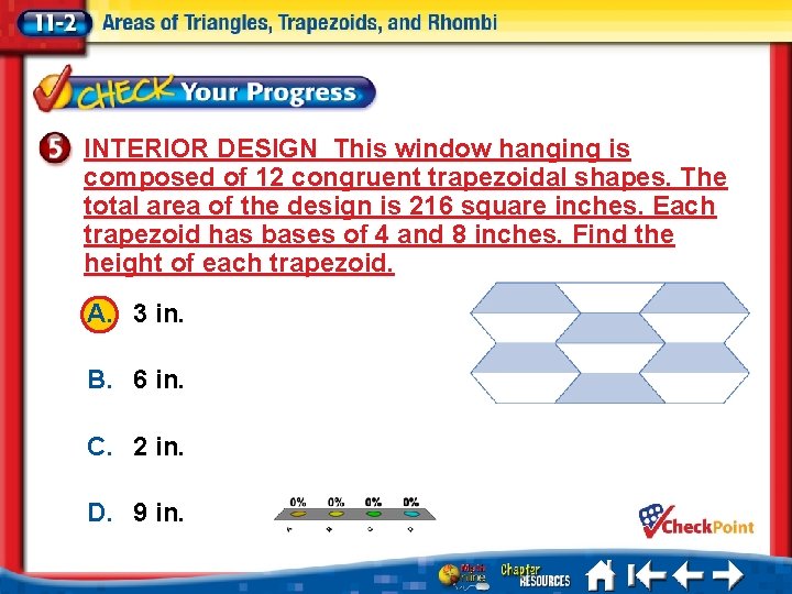 INTERIOR DESIGN This window hanging is composed of 12 congruent trapezoidal shapes. The total