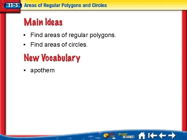  • Find areas of regular polygons. • Find areas of circles. • apothem