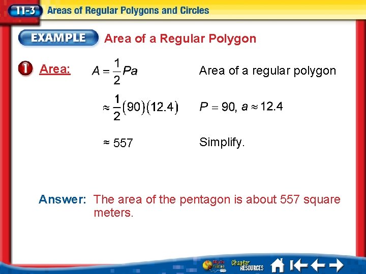 Area of a Regular Polygon Area: Area of a regular polygon ≈ 557 Simplify.