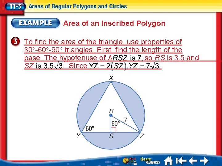Area of an Inscribed Polygon To find the area of the triangle, use properties