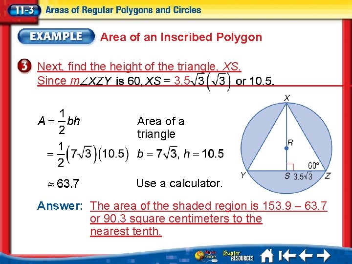 Area of an Inscribed Polygon Next, find the height of the triangle, XS. Since