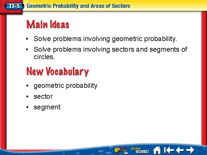  • Solve problems involving geometric probability. • Solve problems involving sectors and segments