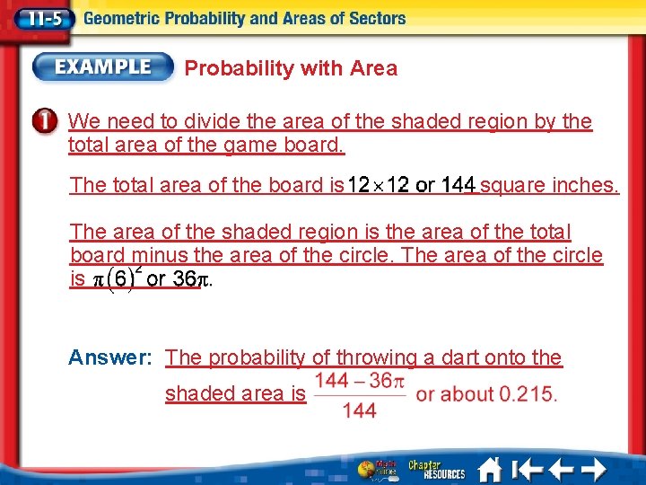 Probability with Area We need to divide the area of the shaded region by