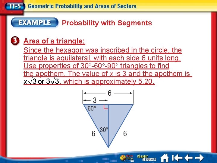 Probability with Segments Area of a triangle: Since the hexagon was inscribed in the