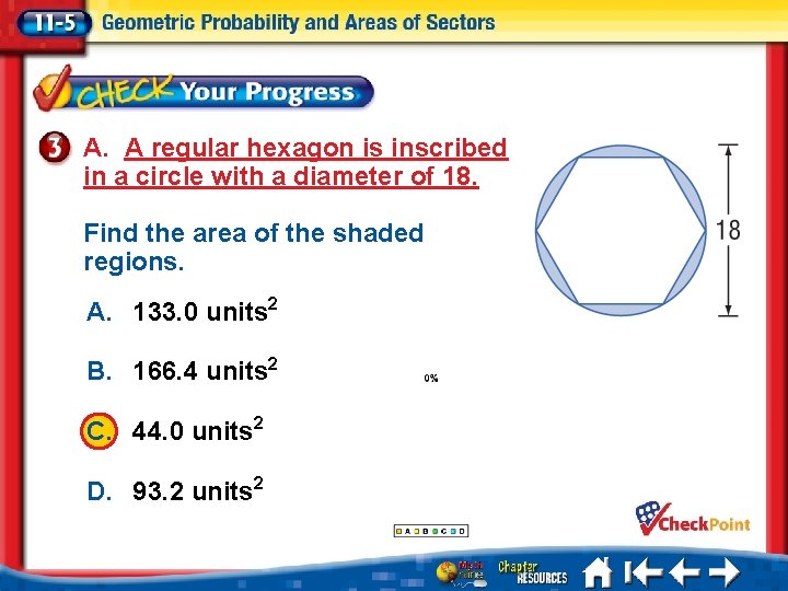 A. A regular hexagon is inscribed in a circle with a diameter of 18.