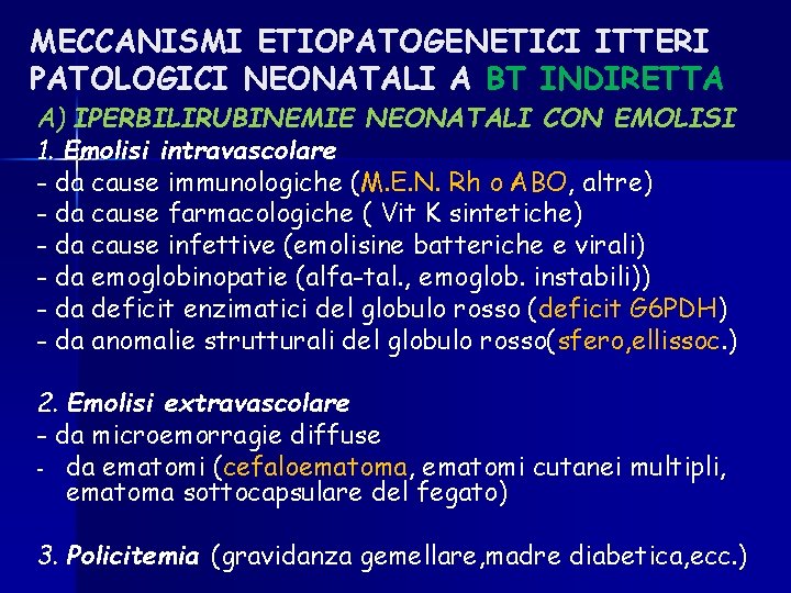 MECCANISMI ETIOPATOGENETICI ITTERI PATOLOGICI NEONATALI A BT INDIRETTA A) IPERBILIRUBINEMIE NEONATALI CON EMOLISI 1. MECCANISMI ETIOPATOGENETICI ITTERI PATOLOGICI NEONATALI A BT INDIRETTA A) IPERBILIRUBINEMIE NEONATALI CON EMOLISI 1.