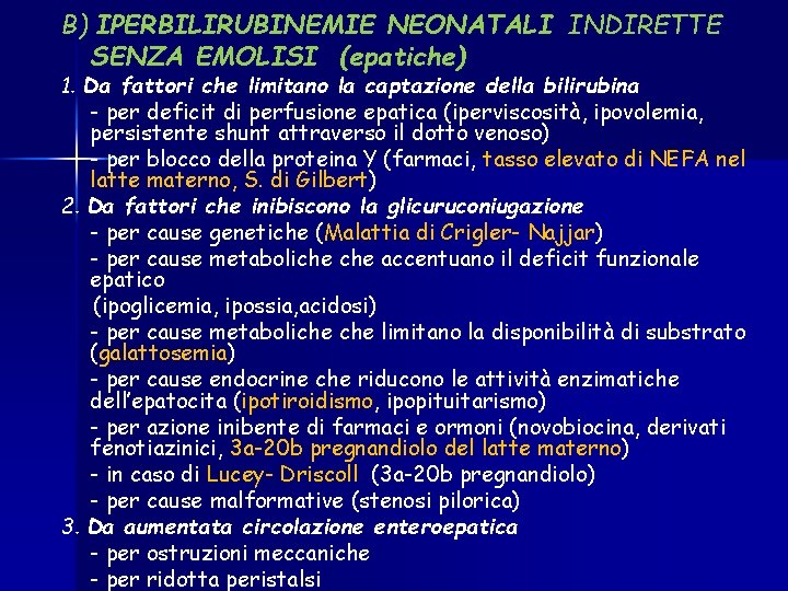 B) IPERBILIRUBINEMIE NEONATALI INDIRETTE SENZA EMOLISI (epatiche) 1. Da fattori che limitano la captazione B) IPERBILIRUBINEMIE NEONATALI INDIRETTE SENZA EMOLISI (epatiche) 1. Da fattori che limitano la captazione