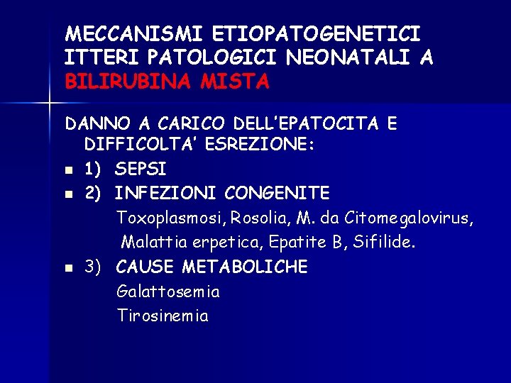 MECCANISMI ETIOPATOGENETICI ITTERI PATOLOGICI NEONATALI A BILIRUBINA MISTA DANNO A CARICO DELL’EPATOCITA E DIFFICOLTA’ MECCANISMI ETIOPATOGENETICI ITTERI PATOLOGICI NEONATALI A BILIRUBINA MISTA DANNO A CARICO DELL’EPATOCITA E DIFFICOLTA’