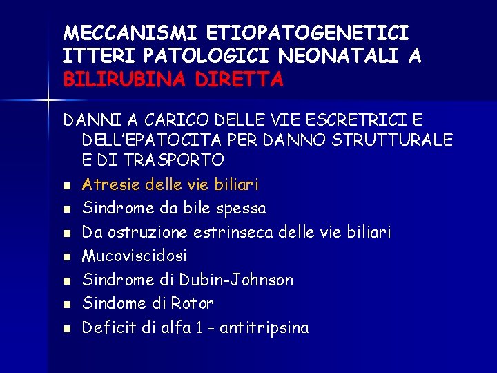 MECCANISMI ETIOPATOGENETICI ITTERI PATOLOGICI NEONATALI A BILIRUBINA DIRETTA DANNI A CARICO DELLE VIE ESCRETRICI MECCANISMI ETIOPATOGENETICI ITTERI PATOLOGICI NEONATALI A BILIRUBINA DIRETTA DANNI A CARICO DELLE VIE ESCRETRICI