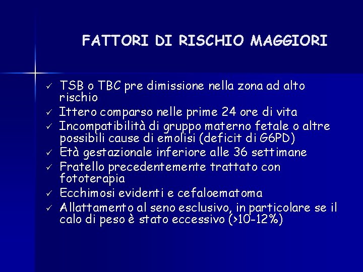 FATTORI DI RISCHIO MAGGIORI ü ü ü ü TSB o TBC pre dimissione nella FATTORI DI RISCHIO MAGGIORI ü ü ü ü TSB o TBC pre dimissione nella