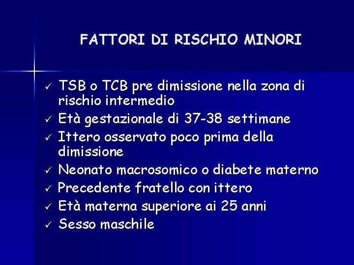 FATTORI DI RISCHIO MINORI ü ü ü ü TSB o TCB pre dimissione nella FATTORI DI RISCHIO MINORI ü ü ü ü TSB o TCB pre dimissione nella
