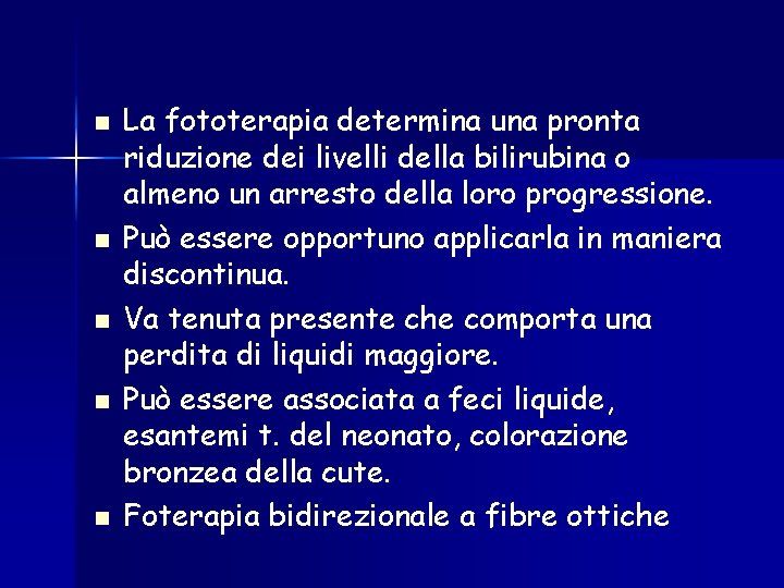 n n n La fototerapia determina una pronta riduzione dei livelli della bilirubina o n n n La fototerapia determina una pronta riduzione dei livelli della bilirubina o