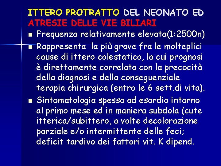 ITTERO PROTRATTO DEL NEONATO ED ATRESIE DELLE VIE BILIARI n Frequenza relativamente elevata(1: 2500 ITTERO PROTRATTO DEL NEONATO ED ATRESIE DELLE VIE BILIARI n Frequenza relativamente elevata(1: 2500
