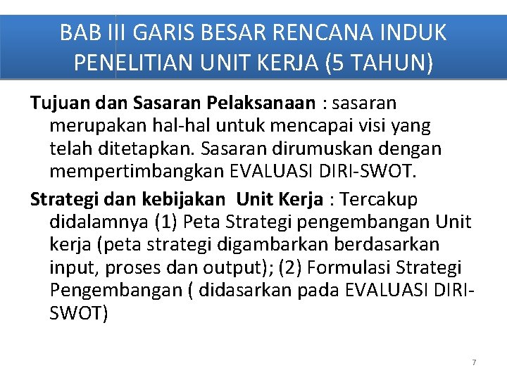 BAB III GARIS BESAR RENCANA INDUK PENELITIAN UNIT KERJA (5 TAHUN) Tujuan dan Sasaran BAB III GARIS BESAR RENCANA INDUK PENELITIAN UNIT KERJA (5 TAHUN) Tujuan dan Sasaran