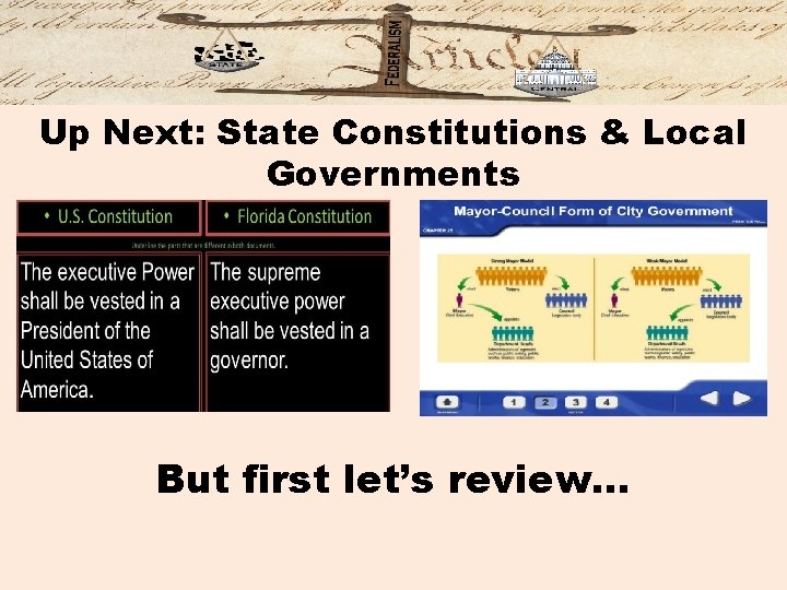 Up Next: State Constitutions & Local Governments But first let’s review… 