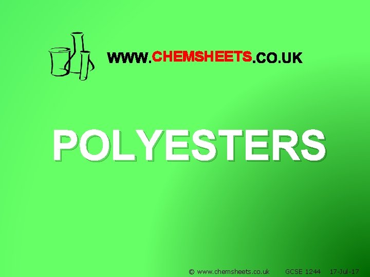 CHEMSHEETS POLYESTERS © www. chemsheets. co. uk GCSE 1244 17 -Jul-17 