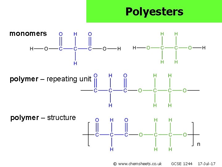 Polyesters monomers polymer – repeating unit polymer – structure © www. chemsheets. co. uk