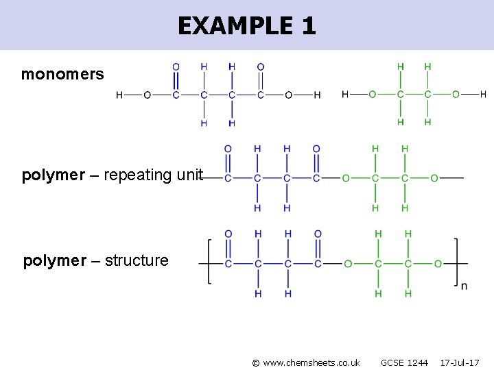 EXAMPLE 1 monomers polymer – repeating unit polymer – structure © www. chemsheets. co.