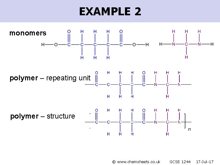 EXAMPLE 2 monomers polymer – repeating unit polymer – structure © www. chemsheets. co.