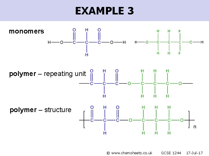 EXAMPLE 3 monomers polymer – repeating unit polymer – structure © www. chemsheets. co.