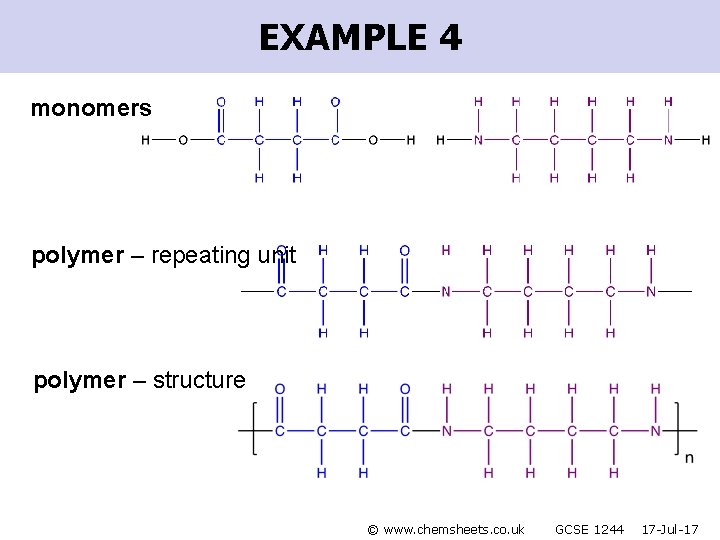 EXAMPLE 4 monomers polymer – repeating unit polymer – structure © www. chemsheets. co.