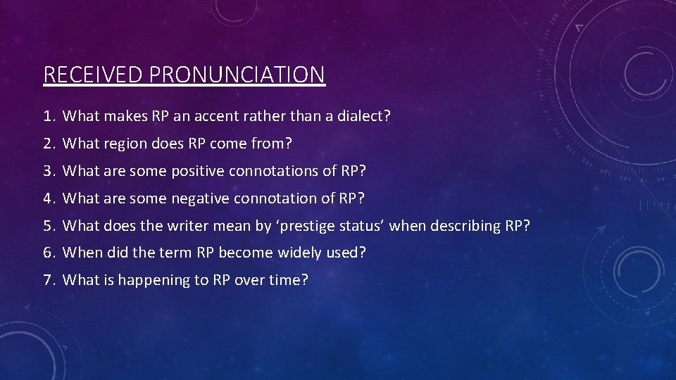RECEIVED PRONUNCIATION 1. What makes RP an accent rather than a dialect? 2. What