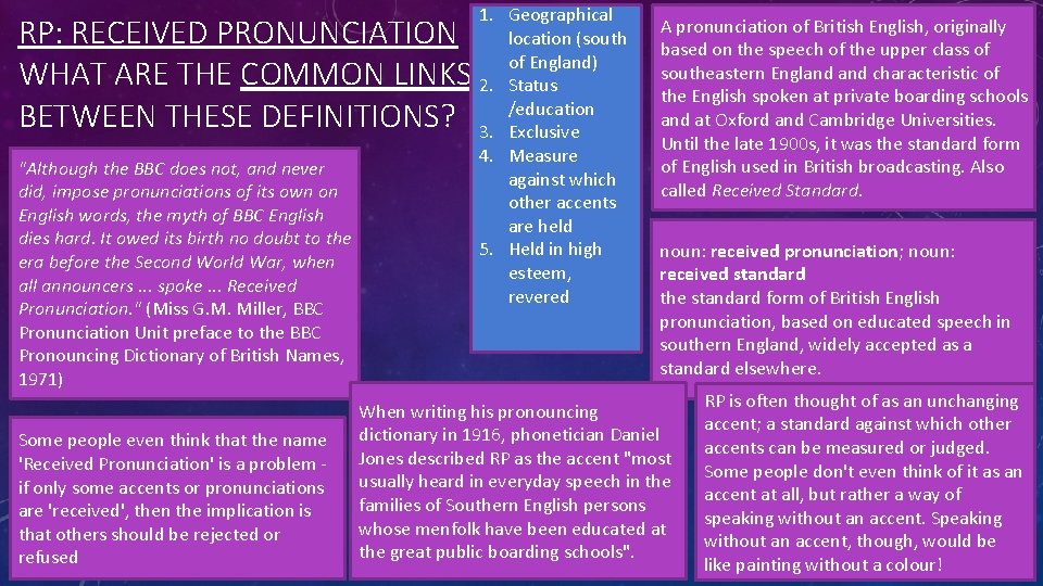 RP: RECEIVED PRONUNCIATION WHAT ARE THE COMMON LINKS BETWEEN THESE DEFINITIONS? "Although the BBC