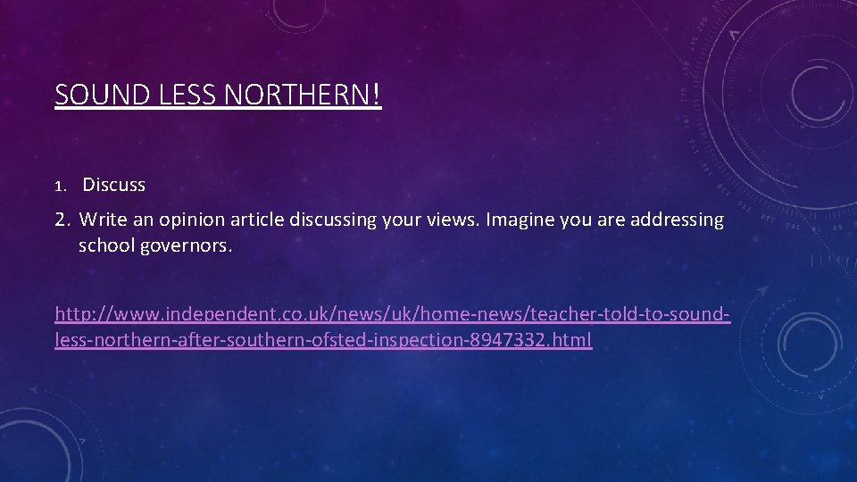 SOUND LESS NORTHERN! 1. Discuss 2. Write an opinion article discussing your views. Imagine