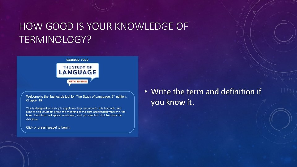 HOW GOOD IS YOUR KNOWLEDGE OF TERMINOLOGY? • Write the term and definition if