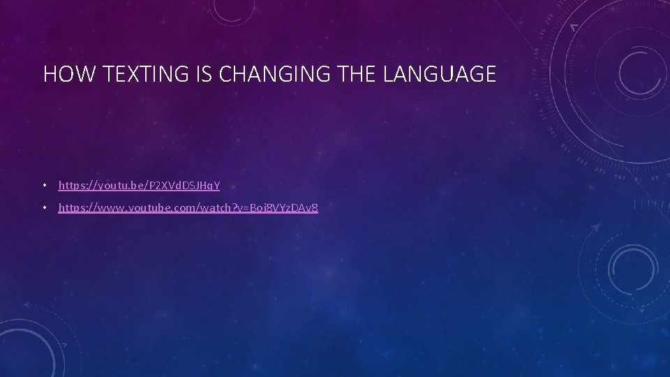 HOW TEXTING IS CHANGING THE LANGUAGE • https: //youtu. be/P 2 XVd. DSJHq. Y